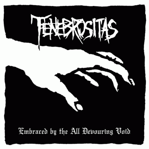 Tenebrositas : Embraced by the All Devouring Void